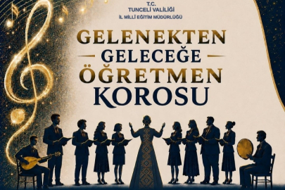 Tunceli’de Muhteşem Buluşma: "Gelenekten Geleceğe Öğretmen Korosu" Sahne Alıyor